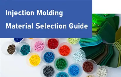 Injection Molding Material Guide: Exploring the Main Materials & Plastics